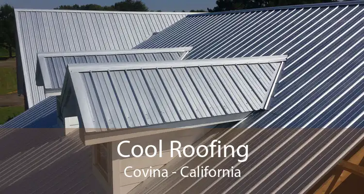 Cool Roofing Covina - California