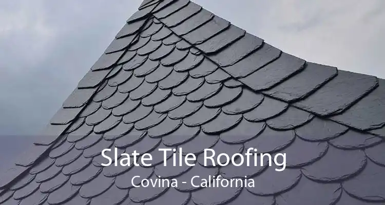Slate Tile Roofing Covina - California